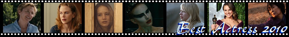 Annette Bening, The Kids Are All Right  Nicole Kidman, Rabbit Hole  Jennifer Lawrence, Winter's Bone  Natalie Portman, Black Swan  Michelle Williams, Blue Valentine  Portman Wins  Kim Hye-Ja, Mother